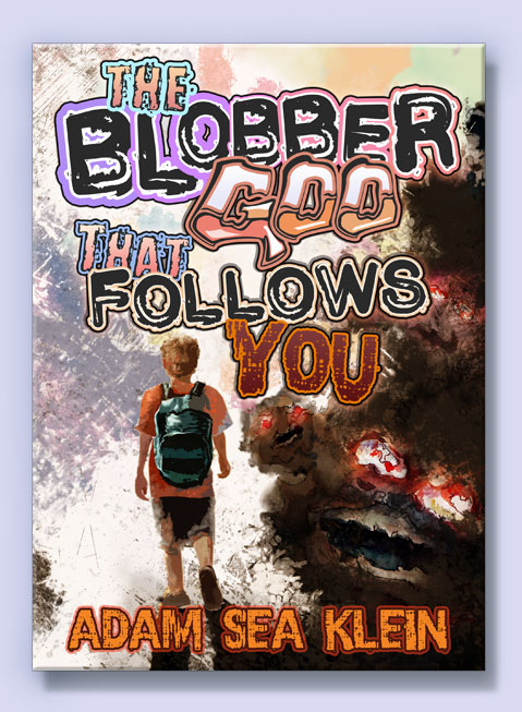 The-Blobber-Goo-That-Follows-You-2